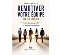 COMPRENDRE LA DÉMOTIVATION: Le guide pratique pour restaurer l'engagement, renforcer la confiance et recréer une dynamique collective durable.