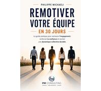 COMPRENDRE LA DÉMOTIVATION: Le guide pratique pour restaurer l'engagement, renforcer la confiance et recréer une dynamique collective durable.