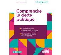 Comprendre la dette publique: L'essentiel pour comprendre le sujet - Une analyse claire et accessible