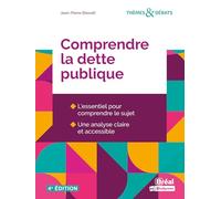 Comprendre la dette publique: L'essentiel pour comprendre le sujet - Une analyse claire et accessible