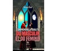 Comprendre la dualité du Masculin et du Féminin - Nicolas Bohl Bohl - Le Lys Bleu - broché - Essai