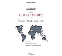 Comprendre la fin de la guerre froide et la mondialisation (Tome 1) Critique des théories des relations internationales en rapport avec le changement - Henri Mova Sakanyi - L'harmattan - broché - Essa