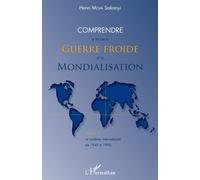 Comprendre la fin de la Guerre froide et la mondialisation (tome 2) Le système international de 1945 à 1990 - Henri Mova Sakanyi - L'harmattan - broché - Essai