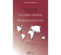 Crises Et Enjeux D'un Monde En Mutation - Tome 3, Comprendre La Fin De La Guerre Froide Et La Mondialisation