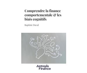 Comprendre la finance comportementale & les biais cognitifs
