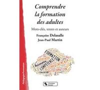 COMPRENDRE LA FORMATION DES ADULTES: Mots-clés, textes et auteurs