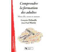 COMPRENDRE LA FORMATION DES ADULTES: Mots-clés, textes et auteurs