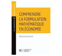 Comprendre la formulation mathématique en économie - Didier Schlacther - Hachette Education - broché - Scolaire / Universitaire
