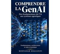 Comprendre la GenAI: Des fondamentaux de l’IA aux systèmes agentiques