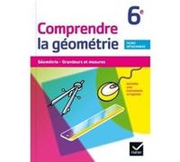 Comprendre la Géométrie 6e éd. 2015 - Cahier de l'élève Bernard Tissot (Auteur), Marie-Christine Lévi (Auteur)