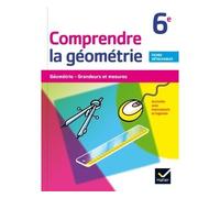 Comprendre la Géométrie 6e – Cahier de l'élève – Éd. 2015