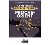 Comprendre La Géopolitique Du Proche-Orient - Paix Possible, Guerre Probable