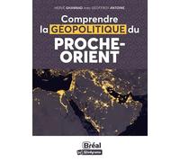 Comprendre La Géopolitique Du Proche-Orient - Paix Possible, Guerre Probable