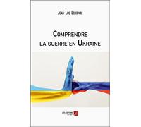 Comprendre la guerre en Ukraine