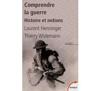 Laurent Henninger, Thierry Widemann – Comprendre la guerre : Histoire et notions – Poche