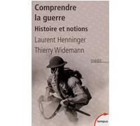 Comprendre la guerre Laurent Henninger (Auteur), Thierry Widemann (Auteur)