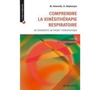 Comprendre la kinésithérapie respiratoire Marc Antonello (Auteur), Dominique Delplanque (Auteur)