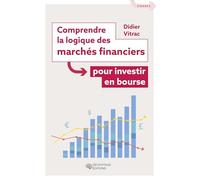 Comprendre la logique des marchés financiers pour investir en Bourse