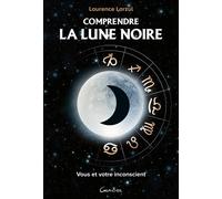 Comprendre la Lune Noire Por maîtriser sa personnalité et sa destinée - Laurence Larzul - Grancher - broché - Etude