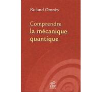 Comprendre la mécanique quantique - Roland Omnès - Edp Sciences - broché - Essai