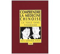 Comprendre La Médecine Chinoise - La Toile Sans Tisserand