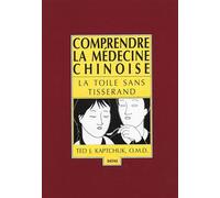 Comprendre la médecine chinoise - La toile sans tisserand - Ted J Kaptchuk - Satas - relié - Etude
