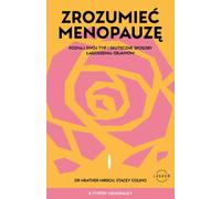 Comprendre la ménopause. Connaître son type de ménopause et les moyens efficaces d'en soulager les symptômes