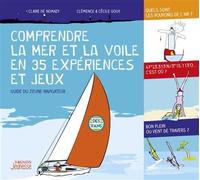 Comprendre la mer et la voile en 35 expériences et jeux Guide à l'attention du jeune navigateur - Claire de Nomazy - Vagnon Du Plaisancier Eds - broché - Document jeunesse dès 9 ans