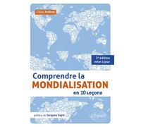 Comprendre la mondialisation en 10 leçons. 3e édition mise à jour - Gilles Ardinat - Ellipses - broché - Essai