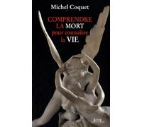 Comprendre la mort pour connaître la vie