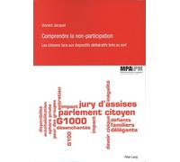 Comprendre La Non-Participation - Les Citoyens Face Aux Dispositifs Délibératifs Tirés Au Sort