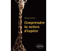 Comprendre la notion d'espèce - Philippe Lherminier - Ellipses - broché - Etude