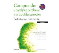Comprendre la paralysie cérébrale et les troubles associés Évaluations et traitements - Danièle Truscelli - Elsevier Masson - broché - Scolaire / Universitaire