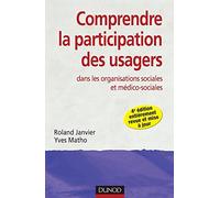 Comprendre la participation des usagers - 4e ed - dans les organisations sociales et médico-sociales: dans les organisations sociales et médico-sociales