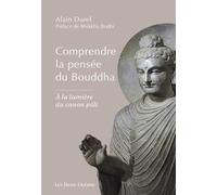 Comprendre La Pensée Du Bouddha - A La Lumière Du Canon Pâli