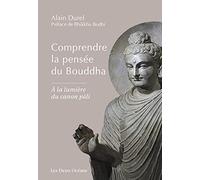 Comprendre la pensée du Bouddha - A la lumière du canon pâli