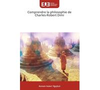 Comprendre la philosophie de Charles-Robert Dimi