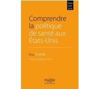 Comprendre la politique de santé aux États-Unis Elisa Chelle (Auteur)