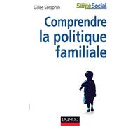 Comprendre la politique familiale - Gilles Séraphin - Dunod - broché - Essai