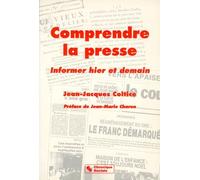 Comprendre La Presse - Informer Hier Et Demain