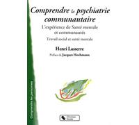 Comprendre La Psychiatrie Communautaire - L'expérience De Santé Mentale Et Communautés, Travail Social Et Santé Mentale