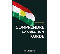 Comprendre la question kurde L'un des conflits les plus complexes du Moyen-Orient - Didier Billion - Armand Colin - broché - Essai