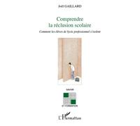 Comprendre la réclusion scolaire Comment les élèves de lycée professionnel s'isolent - Joël Gaillard - L'harmattan - broché - Essai