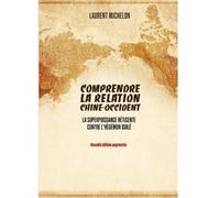 Comprendre la relation Chine-Occident Laurent Michelon (Auteur)