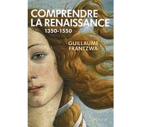 Comprendre la Renaissance - Guillaume Frantzwa - Perrin - ebook (ePub) - Essai