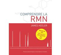 Comprendre la RMN Bachelor HES - 135 exercices avec solutions - BTS DUT. - James Keeler - Presses Polytechniques Romandes - broché - Essai