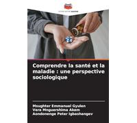Comprendre la santé et la maladie : une perspective sociologique