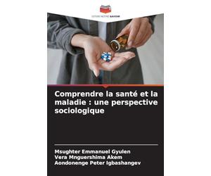 Comprendre la santé et la maladie: une perspective sociologique