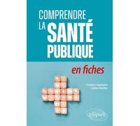 Comprendre la santé publique en fiches - Frédéric Ingelaere - Ellipses - broché - Scolaire / Universitaire