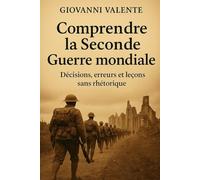 Comprendre la Seconde Guerre mondiale: Décisions, erreurs et leçons sans rhétorique
